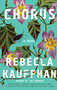 Chorus (A Novel) - 9781640095892 by Rebecca Kauffman, 9781640095892