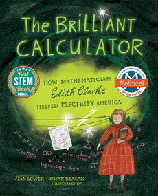 The Brilliant Calculator (How Mathematician Edith Clarke Helped Electrify America) by Jan Lower, Susan Reagan, 9781662680069