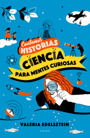 Contemos historias: Ciencia para mentes curiosas / Let's Tell Stories: Science for Curious Minds (Spanish Edition) by Valeria Edelsztein, 9786073815673