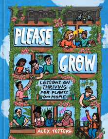 Please Grow (Lessons on Thriving for Plants (and People)) by Alex Testere, 9780593578131