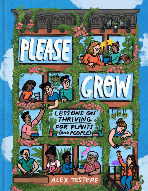 Please Grow (Lessons on Thriving for Plants (and People)) by Alex Testere, 9780593578131