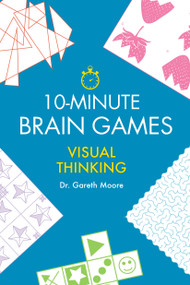 10-Minute Brain Games (Visual Thinking) by Gareth Moore, 9781623545512