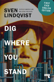 Dig Where You Stand (How to Research a Job) by Sven Lindqvist, Andrew Flinn, Astrid von Rosen, 9781914420955