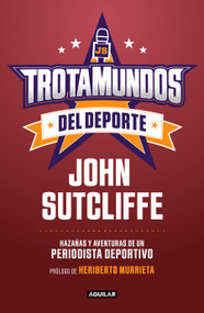 Trotamundos del deporte / Sport Globetrotters (Spanish Edition) by John Sutcliffe, 9786073818087