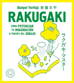 Rakugaki: Cómo potenciar tu imaginación a través del dibujo / Rakugaki: How to Enhance Your Imagination through Drawing (Spanish Edition) by Bunpei Yorifuji, 9788419172266
