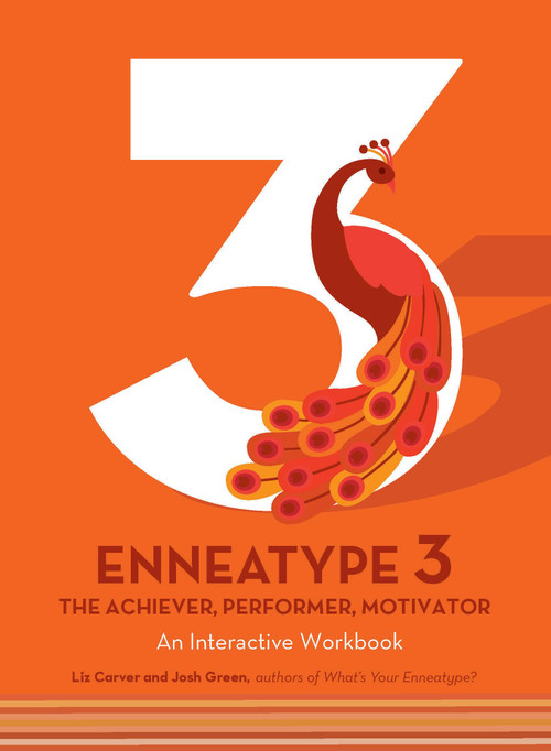 Enneatype 3: The Achiever, Performer, Motivator (An Interactive Workbook) by Liz Carver, Josh Green, 9780760377871