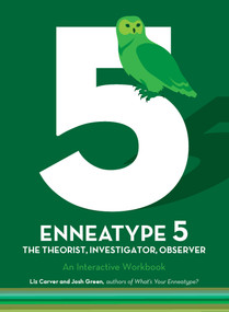 Enneatype 5: The Observer, Investigator, Theorist (An Interactive Workbook) by Liz Carver, Josh Green, 9780760377888