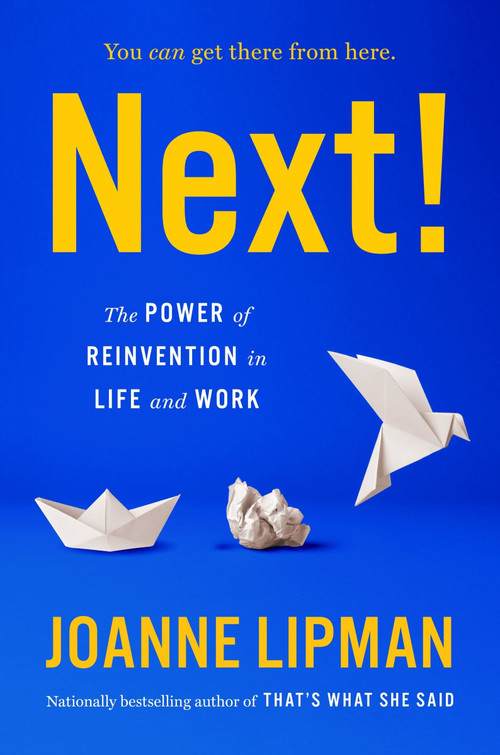Next! (The Power of Reinvention in Life and Work) by Joanne Lipman, 9780063073487