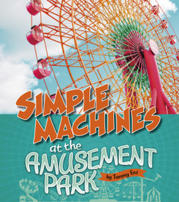 Simple Machines at the Amusement Park - 9781543575262 by Tammy Enz, 9781543575262