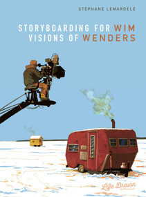 Storyboarding for Wim Wenders: Visions of Wenders by Stéphane Lemardelé, Nanette McGuinness, 9781643376622