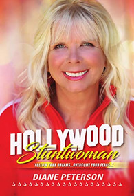 Hollywood Stuntwoman (Follow Your Dreams . . . Overcome Your Fears . . .) by Diane Peterson, 9781957807553