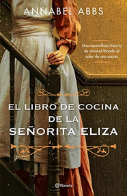 El libro de cocina de la señorita Eliza (Spanish Edition) by Annabel Abbs, 9786070787065