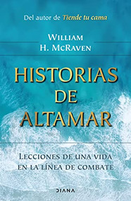 Historias de altamar: Lecciones de una vida en la línea de combate / Sea Stories (Spanish Edition) by William H. McRaven, 9786070785818