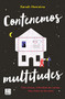Contenemos multitudes (Spanish Edition) by Sarah Henstra, 9786070769580