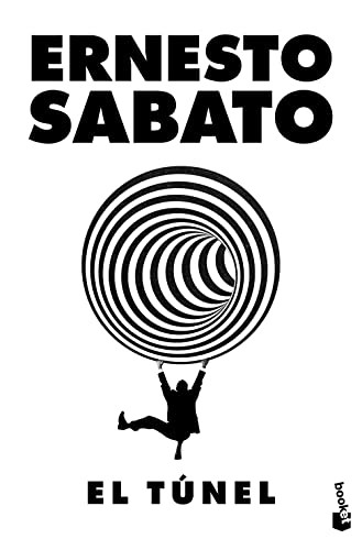 El túnel (Novela) / The Tunnel (A Novel) (Spanish Edition) by Ernesto Sabato, 9786070784057