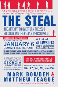 The Steal (The Attempt to Overturn the 2020 Election and the People Who Stopped It) by Mark Bowden, Matthew Teague, 9780802160096