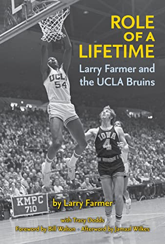 Role of a Lifetime: Larry Farmer and the UCLA Bruins by Larry Farmer, Tracy Dodds, Bill Walton, Jamaal Wilkes, 9781595801159