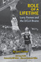 Role of a Lifetime: Larry Farmer and the UCLA Bruins by Larry Farmer, Tracy Dodds, Bill Walton, Jamaal Wilkes, 9781595801159