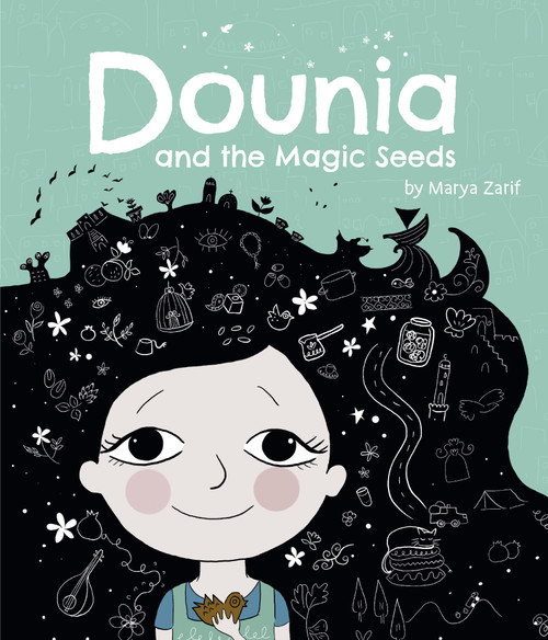 Dounia and the Magic Seeds by Marya Zarif, Yvette Ghione, 9781771475235
