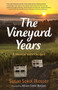 The Vineyard Years (A Memoir with Recipes) - 9781513260716 by Susan Sokol Blosser, 9781513260716