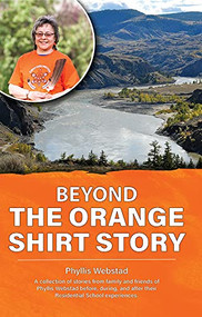 Beyond the Orange Shirt Story by Phyllis Webstad, 9781989122754