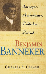 Benjamin Banneker (Surveyor, Astronomer, Publisher, Patriot) by Charles A. Cerami, 9780471387527