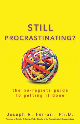 Still Procrastinating (The No Regrets Guide to Getting It Done) by Joseph R. Ferrari, 9780470611586