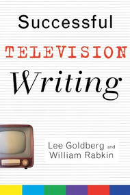 Successful Television Writing by Lee Goldberg, William Rabkin, 9780471431688