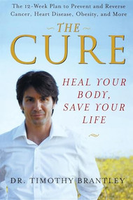 The Cure (Heal Your Body, Save Your Life) - 9780470376157 by Dr. Timothy Brantley, 9780470376157