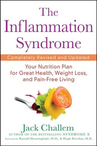 The Inflammation Syndrome (Your Nutrition Plan for Great Health, Weight Loss, and Pain-Free Living) by Jack Challem, 9780470440858
