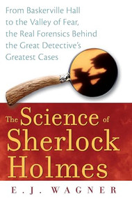 The Science of Sherlock Holmes - 9780470128237 by E.J. Wagner, 9780470128237