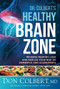 Dr. Colbert's Healthy Brain Zone (Reverse Memory Loss and Reduce Your Risk of Dementia and Alzheimer's) by Don Colbert, 9781636411095