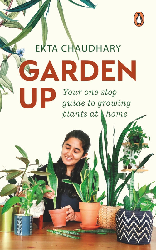 Garden Up (Your One Stop Guide to Growing Plants at Home) by Ekta Chaudhary, 9780143452447