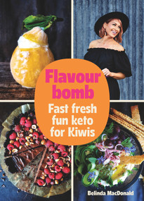 Flavourbomb (Fast fresh fun keto for kiwis) by Belinda MacDonald, 9780143776468