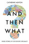 And Then What? (Inside Stories of 21st-Century Diplomacy) by Catherine Ashton, 9781783966349