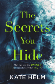 The Secrets You Hide by Kate Helm, 9781785764745