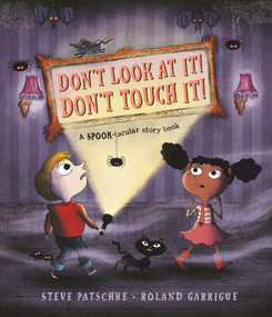 Don't Look At It! Don't Touch It! (A SPOOK-tacular story book) by Steve Patschke, Roland Garrigue, 9781787417359