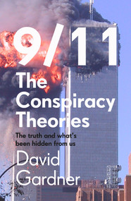 9/11 The Conspiracy Theories (The Truth and What's Been Hidden From Us) by David Gardner, 9781789464252