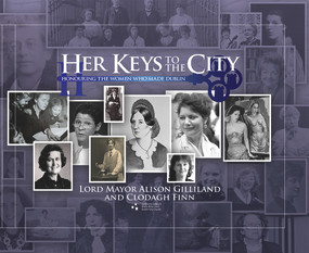 Her Keys to the City (Honouring the Women who made Dublin) by Alison Gilliland, Clodagh Finn, 9781838463557