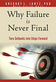 Why Failure Is Never Final (Turn Setbacks into Steps Forward) by Gregory L. Jantz Ph.D., Keith Wall, 9781649380494