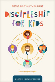 Discipleship for Kids (Helping Children Grow in Christ) by The Navigators, Rebecca Ruybalid Stone, 9781641585354