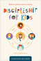 Discipleship for Kids (Helping Children Grow in Christ) by The Navigators, Rebecca Ruybalid Stone, 9781641585354