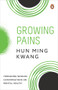 Growing Pains - 9789815058253 by Hun Ming Kwang, 9789815058253