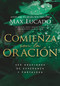 Comienza con la oración (250 Oraciones de esperanza y fortaleza) (Spanish Edition) by Max Lucado, 9781400239924