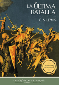 La última batalla, Edición clásica (Spanish Edition) by C. S. Lewis, 9781400334742