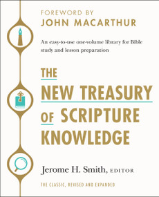 The New Treasury of Scripture Knowledge (An easy-to-use one-volume library for Bible study and lesson preparation) by Jerome H. Smith, John MacArthur, Thomas Nelson, 9780310143512