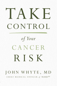 Take Control of Your Cancer Risk - 9780785240631 by John Whyte, MD, MPH, 9780785240631