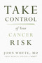 Take Control of Your Cancer Risk - 9780785240631 by John Whyte, MD, MPH, 9780785240631
