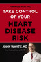 Take Control of Your Heart Disease Risk by John Whyte, MD, MPH, Dr. Phil McGraw, 9780785240693