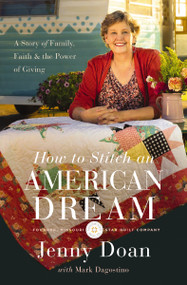 How to Stitch an American Dream (A Story of Family, Faith and   the Power of Giving) - 9780785253075 by Jenny Doan, 9780785253075